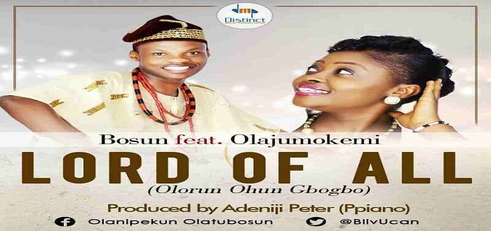 New Music - LORD OF ALL - Bosun feat. Olajumokemi