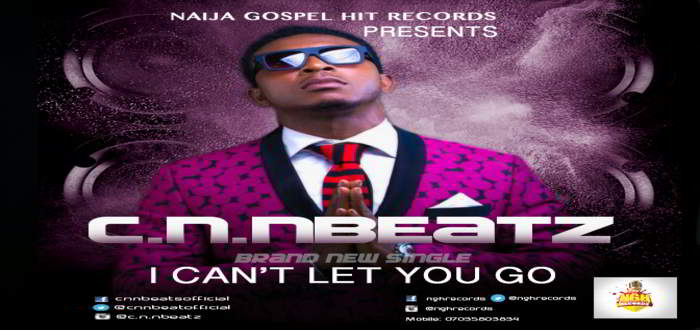 New Music - I Can't Let You Go - Cnnbeatz