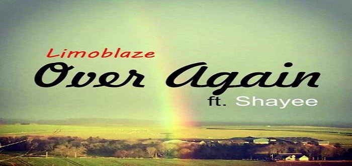New Music - Over Again - Limoblaze feat Shayee