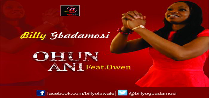 New Music: "Ohun Ani" - Billy Gbadamosi feat. Owen Charles