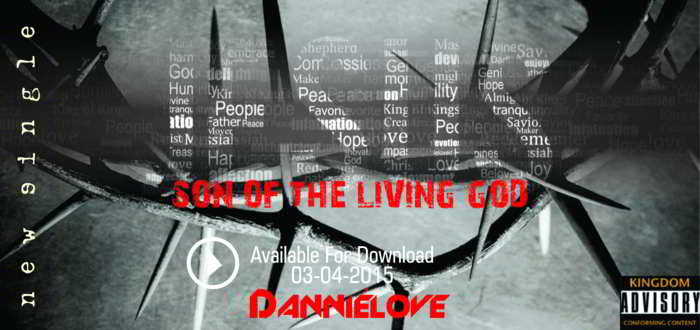New Music - "Jesus Son of The Living God" - DannieLove