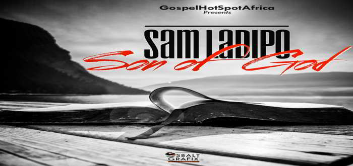 New Music - "Son Of God" - Sam Ladipo