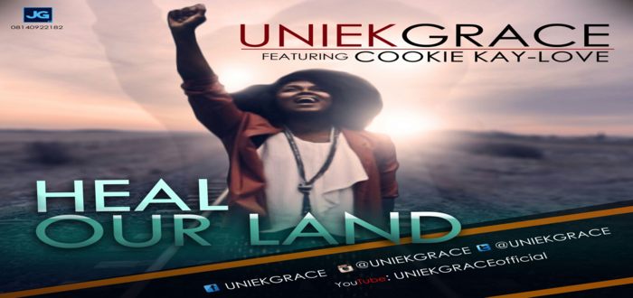 New Music | Video: "HEAL OUR LAND" - Uniekgrace featuring Cookie Kay-Love