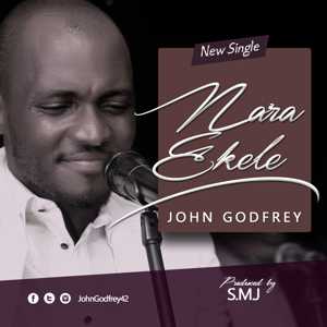 Nara Ekele - John Godfrey [www.AmenRadio.net]
