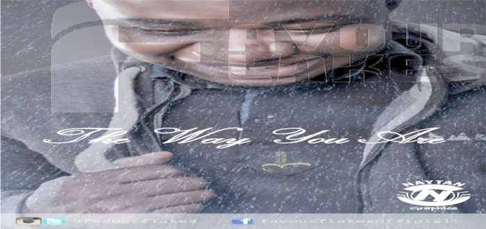 New Music: "THE WAY YOU ARE" - Favour Flakes