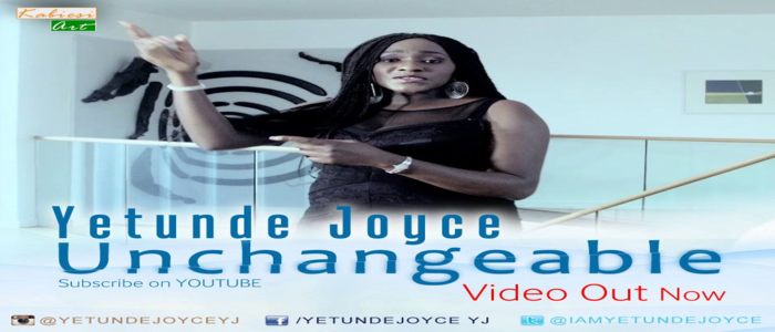 New Video: "Unchangeable" - Yetunde Joyce