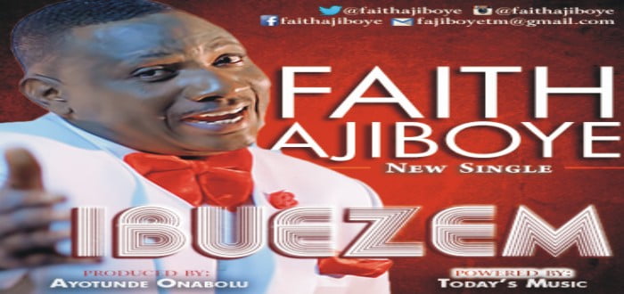 New music : "IBUEZEM" - FAITH AJIBOYE