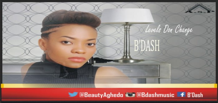 New music : "Levels Don Change" - B'DashNew music : "Levels Don Change" - B'DashNew music : "Levels Don Change" - B'Dash