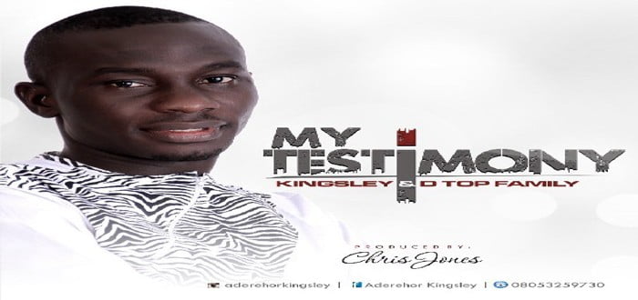 New Music: "MY TESTIMONY" - Aderehor Kingsley feat. D TOP FAMILY
