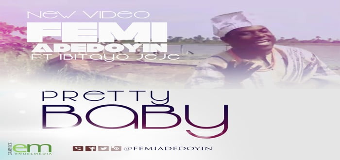 New Video: "Pretty Baby" - Femi Adedoyin featuring Ibitayo Jeje