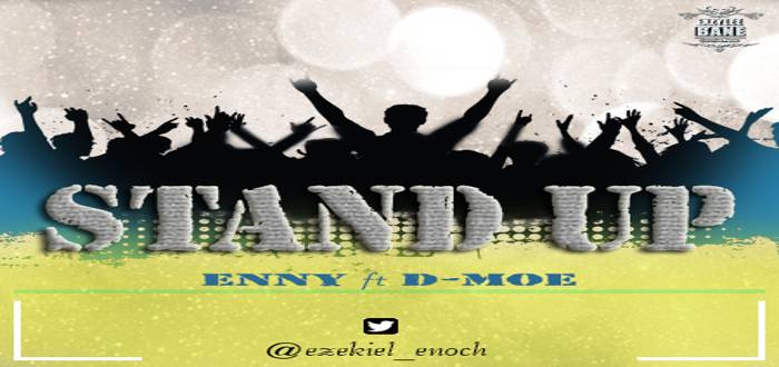 New Music: "Stand Up" - Enny Featuring D Moe