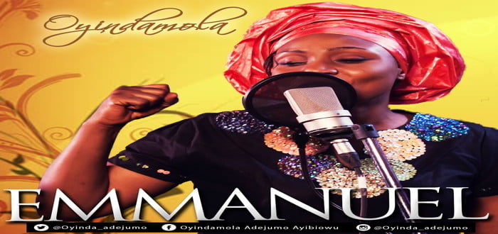 New Music & Video: "Emmanuel" - Oyindamola