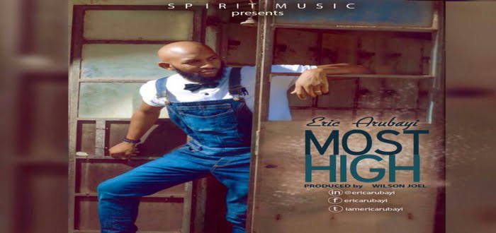 New Music: "Most High" - Eric Arubayi