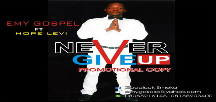 New Music: "Never Give Up" - Emy Gospel