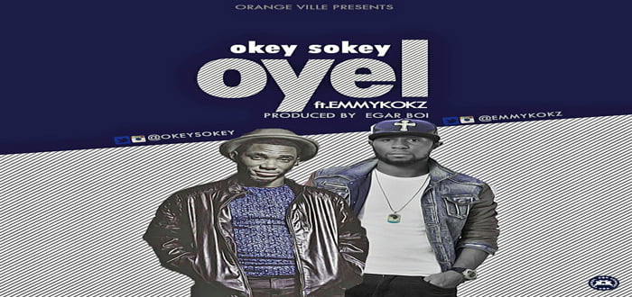 New Music: "Oyel" - Okey Sokay feat. Emmykokz