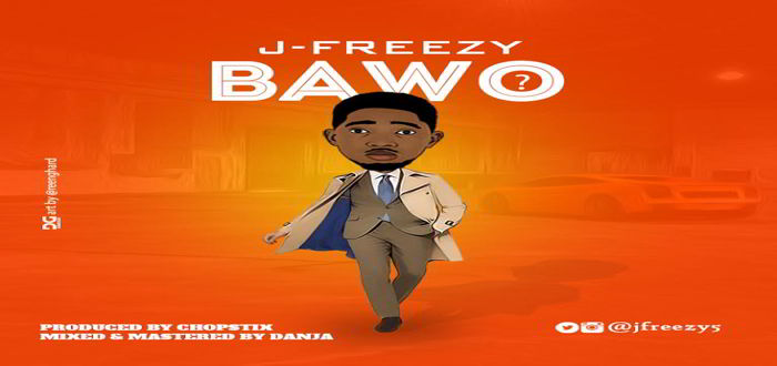 New Music: Bawo - J-Freezy