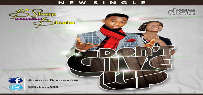 New Music: "Don't Give Up" - B Sharp featuring Bisola