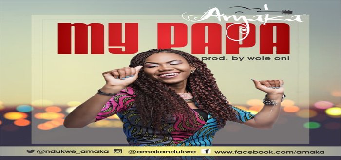 New Music: My Papa - Amaka Ndukwe