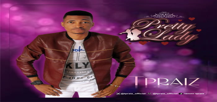 New Music: "Pretty Lady" - Tpraiz