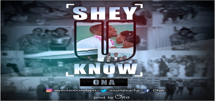 New Music: SHEY YOU KNOW + Lyrics Video - Ona