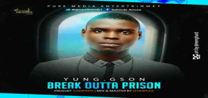 New Music: "Break Outta of Prison" - Yung.G son