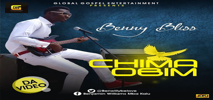 New Music Video: "Chima Obim" - Benny Bliss