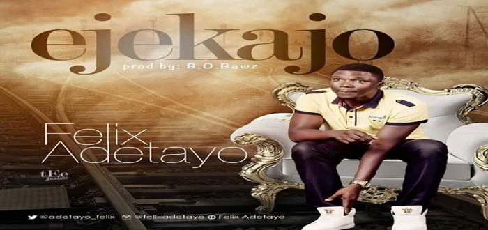 New Music Video: "Ejekajo" - Felix Adetayo