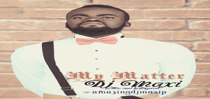 New Music: "My Matter" & "Jehova Over Do" - Dj Maxi