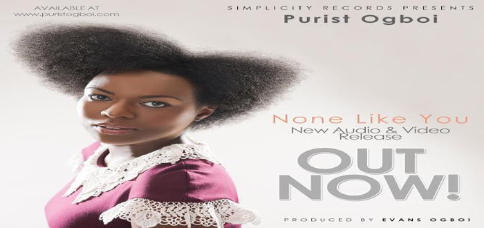 New Music: None Like You - Purist Ogboi