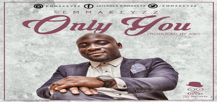 New Music: "Only You" - Emmakeyzz