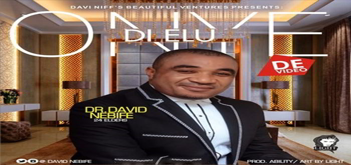 New Music Video: "Onye Di Elu" - David Nebife