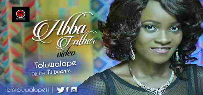 New Music Video +Audio: "ABBA FATHER" - TOLUWALOPE