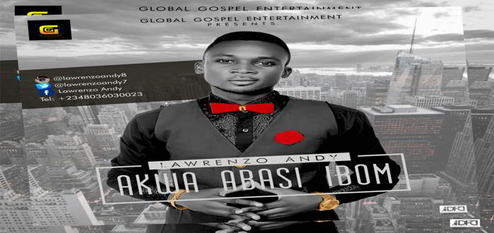 New Music: "Akwa Abasi Ibom" - Lawrenzo Andy