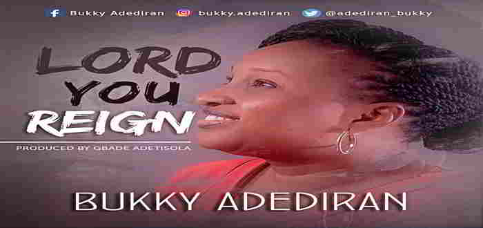 New Music Audio: "Lord You Reign" - Bukky Adediran