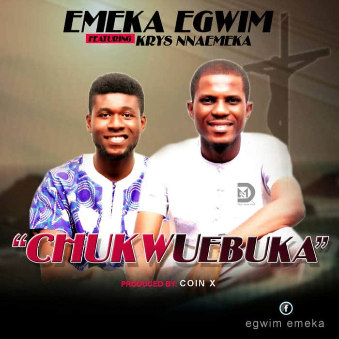 New Music: "Chukwu Ebuka" - Emeka Egwim feat. Krys Nnaemeka