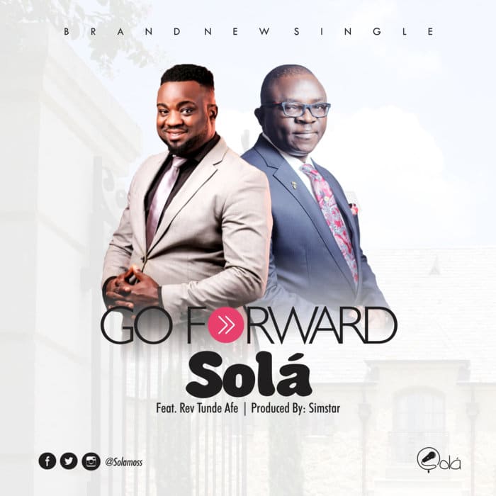 New Music: "Go Foward" - Sola feat. Rev. Tunde Afe