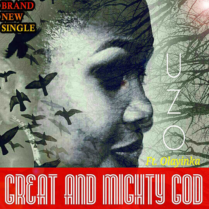 New Music: "Great And Mighty God" - Uzo feat. Olayinka
