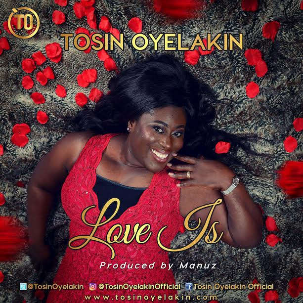 New Music: "Love Is" - Tosin Oyelakin