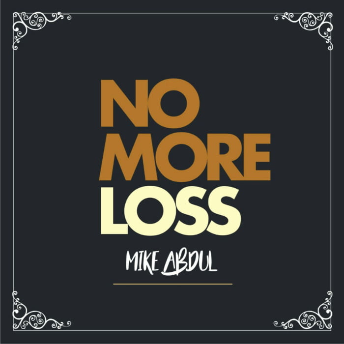 New Music: "No More Loss" - Mike Abdul