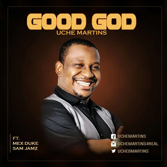 New Music Audio: "Good God" - Uche Martins
