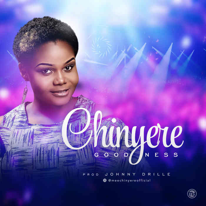 New Music Audio: "GOODNESS" - CHINYERE