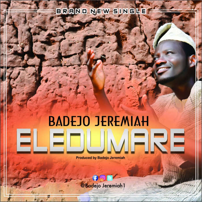 New Music: "Eledumare" - Badejo Jeremiah