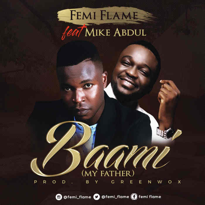 New Music Audio: "Baami (My Father)" - Femi Flame