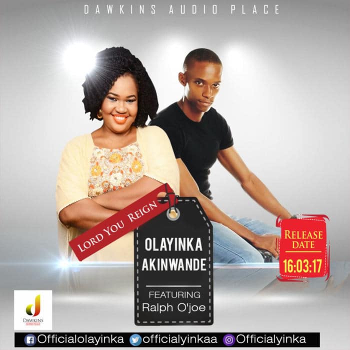 New Music: "Lord You Reign" - Olayinka feat. Ralph O'joe