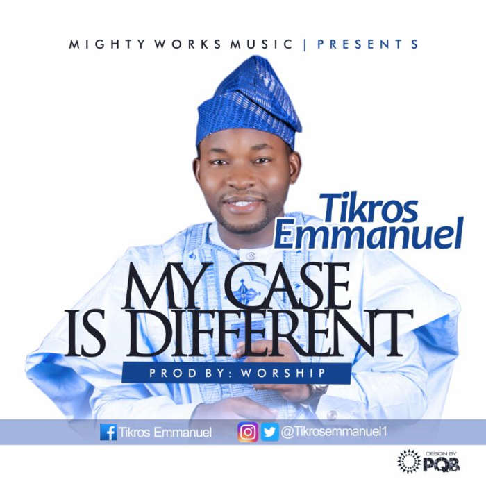New Music: "My Case Is Different" - Tikros Emmanuel
