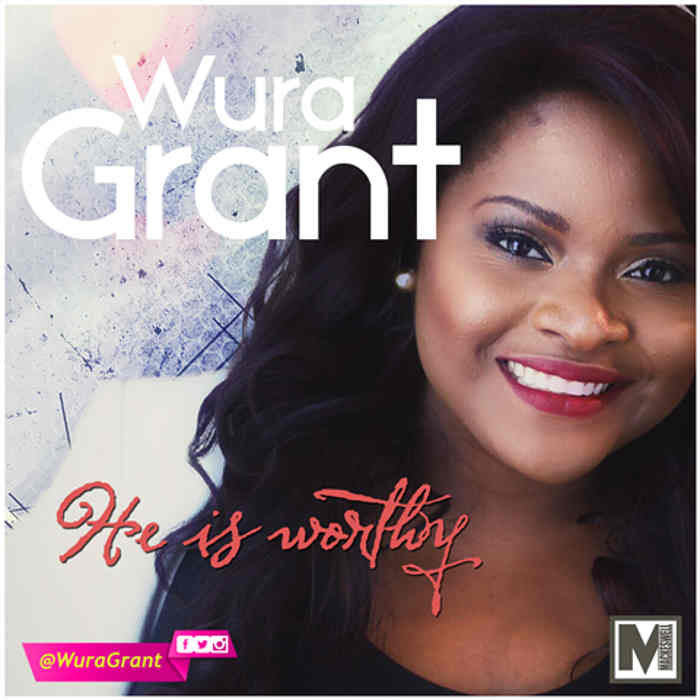 New Music Audio: "He Is Worthy" - Wura Grant