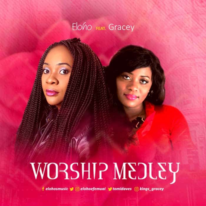 New Music: "Worship Medley" - Eloho Efemuai feat. Gracey