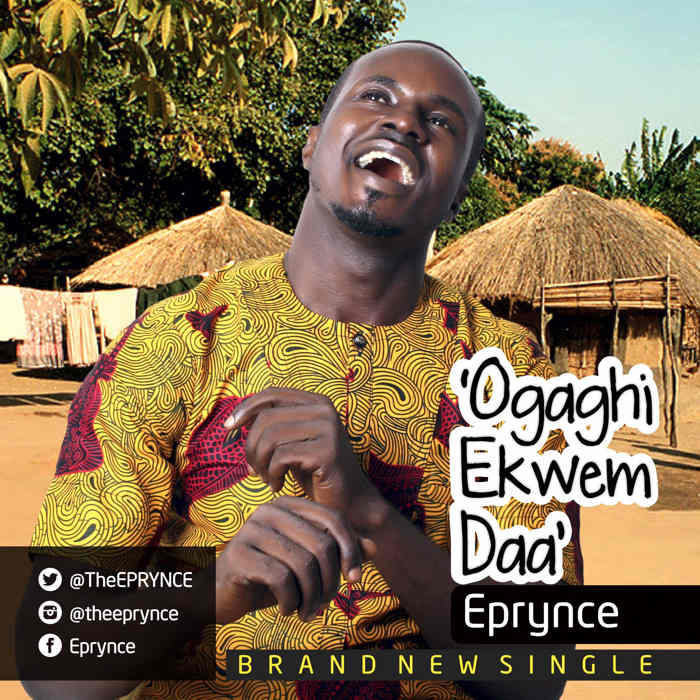 New Music Audio: "Ogaghi Ekwem Daa" - Eprynce