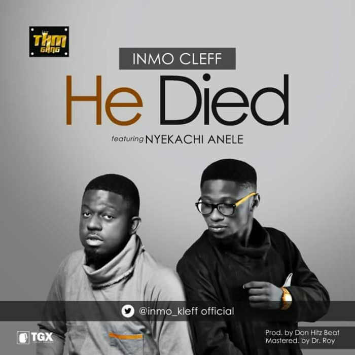 New Music: "He Died" - Inmo Cleff feat. Nyekachi Anele - AmenRadio.net