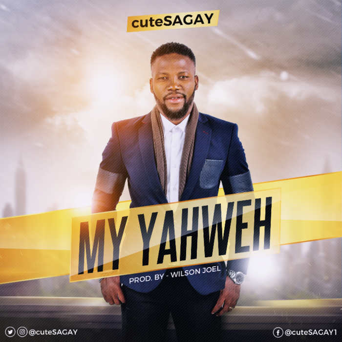 New Music: "My Yahweh"- CuteSagay
